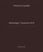 Couverture du livre « Mississippi / Tennessee 1976 » de Vincenzo Castella aux éditions Humboldt Books