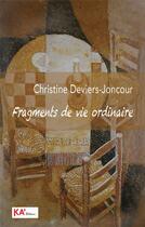 Couverture du livre « Fragments de vie ordinaire » de Christine Deviers-Joncour aux éditions Ka'editions