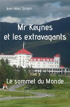 Couverture du livre « Mr Keynes et les extravagants t.3 : le sommet du monde » de Jean-Marc Siroen aux éditions Librinova
