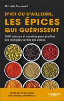 Couverture du livre « D'ici ou d'ailleurs, les épices qui guérissent » de Murielle Toussaint aux éditions Leduc