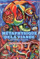 Couverture du livre « Métaphysique de la viande ; nuit noire & paranoïa » de Christophe Siebert aux éditions Au Diable Vauvert