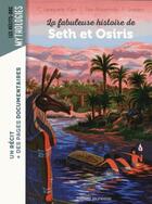 Couverture du livre « La fabuleuse histoire de Seth et Osiris » de Christiane Lavaquerie-Klein et Laurence Paix-Rusterholtz et Florent Grattery aux éditions Bayard Jeunesse