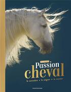 Couverture du livre « Passion cheval ; l'encyclo ; le connaître, le soigner, le monter » de Nancy Pena et Cecile Plet et Marie Spénale aux éditions Bayard Jeunesse