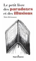 Couverture du livre « Le petit livre des paradoxes et des illusions : Promenades dans l esprit du Golem » de Alain Kleinmann aux éditions Hermann