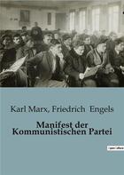 Couverture du livre « Manifest der Kommunistischen Partei » de Karl Marx et Friedrich Engels aux éditions Shs Editions