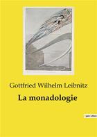 Couverture du livre « La monadologie » de Leibnitz G W. aux éditions Shs Editions