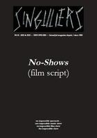 Couverture du livre « Singuliers 18 : no-shows film script » de Paul Melchior aux éditions Maurice Pascal