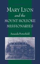 Couverture du livre « Mary Lyon and the Mount Holyoke Missionaries » de Porterfield Amanda aux éditions Oxford University Press Usa