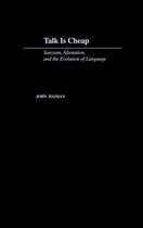 Couverture du livre « Talk Is Cheap: Sarcasm, Alienation, and the Evolution of Language » de Haiman John aux éditions Oxford University Press Usa