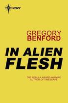 Couverture du livre « In Alien Flesh » de Gregory Benford aux éditions Orion Digital
