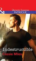 Couverture du livre « Indestructible (Mills & Boon Intrigue) » de Cassie Miles aux éditions Mills & Boon Series