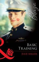 Couverture du livre « Basic Training (Mills & Boon Blaze) » de Julie Miller aux éditions Mills & Boon Series