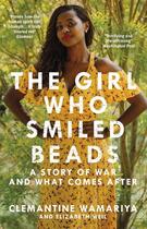 Couverture du livre « THE GIRL WHO SMILED BEADS » de Clemantine Wamariya et Elizabeth Weil aux éditions Windmill Books