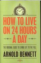 Couverture du livre « HOW TO LIVE ON 24 HOURS A DAY » de  aux éditions Hesperus Press
