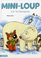 Couverture du livre « Mini-Loup sur la banquise » de Philippe Matter aux éditions Hachette Enfants