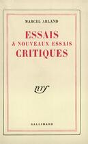 Couverture du livre « Essais critiques » de Marcel Arland aux éditions Gallimard