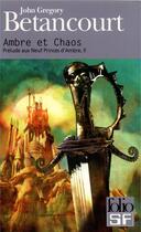 Couverture du livre « Prélude aux neuf princes d'Ambre t.2 ; Ambre et chaos » de John Gregory Betancourt aux éditions Folio