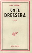 Couverture du livre « On te dressera » de Verdot Guy aux éditions Gallimard (patrimoine Numerise)