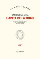 Couverture du livre « L'appel de la tribu » de Mario Vargas Llosa aux éditions Gallimard