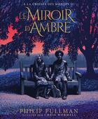 Couverture du livre « À la croisée des mondes Tome 3 : Le Miroir d'Ambre » de Chris Wormell et Philip Pullman aux éditions Gallimard-jeunesse