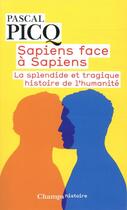 Couverture du livre « Sapiens face à sapiens ; la splendide et tragique histoire de l'humanité » de Pascal Picq aux éditions Flammarion