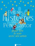 Couverture du livre « Petites histoires du père castor pour lire le soir avec ses amis » de  aux éditions Pere Castor