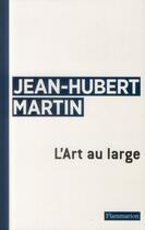 Couverture du livre « L'art au large » de Jean-Hubert Martin aux éditions Flammarion