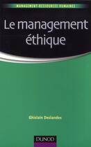 Couverture du livre « Le management éthique » de Ghislain Deslandes aux éditions Dunod
