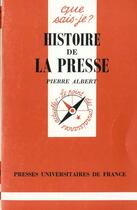 Couverture du livre « Histoire de la presse » de Pierre Albert aux éditions Que Sais-je ?