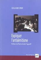 Couverture du livre « Expliquer l'antisémitisme » de Guillaume Erner aux éditions Puf