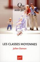 Couverture du livre « Les classes moyennes » de Julien Damon aux éditions Que Sais-je ?