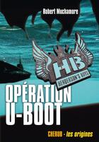 Couverture du livre « Henderson's boys Tome 4 ; opération U-boot » de Robert Muchamore aux éditions Casterman Jeunesse