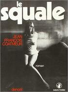 Couverture du livre « Le squale » de Jean-Franc Coatmeur aux éditions Denoel