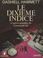 Couverture du livre « Le Dixième indice et autres récits du «Continental Op» » de Dashiell Hammett aux éditions Denoel
