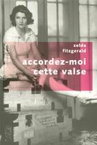 Couverture du livre « Accordez-moi cette valse » de Zelda Fitzgerald aux éditions Robert Laffont