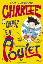 Couverture du livre « Charlie se change en poulet t.1 » de Sam Copeland et Sarah Horne aux éditions R-jeunesse