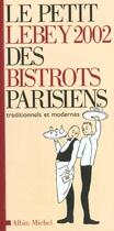 Couverture du livre « Le Petit Lebey 2002 Des Bistrots Parisiens » de Claude Lebey aux éditions Albin Michel