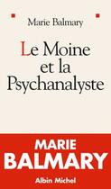 Couverture du livre « Le moine et la psychanalyste » de Marie Balmary aux éditions Albin Michel