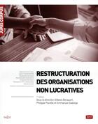 Couverture du livre « Restructuration des organisations non lucratives » de Alexis Becquart et Philippe Pacotte et Emmanuel Sadorge aux éditions Juris Editions