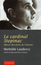 Couverture du livre « Le cardinal Stepinac ; martyr des droits de l'homme » de Mathilde Landercy aux éditions Lethielleux
