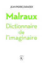 Couverture du livre « Malraux, dictionnaire de l'imaginaire » de Jean-Pierre Zarader aux éditions Klincksieck