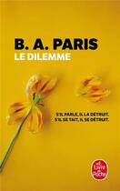 Couverture du livre « Le dilemme » de B.A. Paris aux éditions Le Livre De Poche