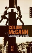 Couverture du livre « Les saisons de la nuit » de Colum Mccann aux éditions 10/18