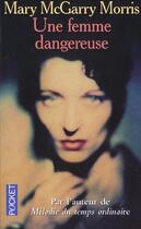 Couverture du livre « Une Femme Dangereuse » de Mary Mcgarry Morris aux éditions Pocket