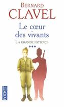 Couverture du livre « La Grande Patience T.3 ; Le Coeur Des Vivants » de Bernard Clavel aux éditions Pocket