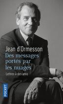 Couverture du livre « Des messages portés par les nuages : lettres à des amis » de Jean d'Ormesson aux éditions Pocket