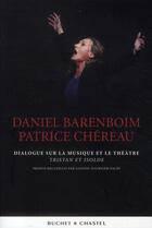 Couverture du livre « Dialogue sur la musique et le théâtre » de Daniel Barenboim et Patrice Chereau aux éditions Buchet Chastel