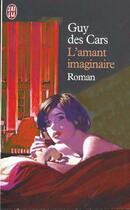 Couverture du livre « L'amant imaginaire » de Guy Des Cars aux éditions J'ai Lu