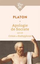 Couverture du livre « Apologie de Socrate ; Criton et Euthyphron » de Platon aux éditions J'ai Lu