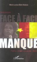 Couverture du livre « Face-a-face manque - cameroun presidentielles 2004 » de Eteki-Otabela M-L. aux éditions L'harmattan